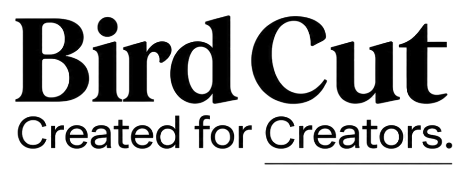 Bird Cut — Created for Creators